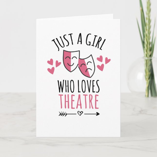 Just A Girl Who Loves Theatre | Theatre Lover Card (Front)