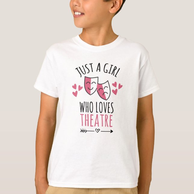 Just A Girl Who Loves Theatre | Theatre Lover T-Shirt (Front)
