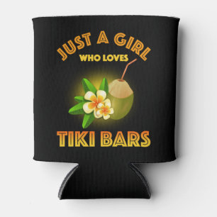 Just A Girl Who Loves Tiki Bars Can Cooler