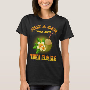 Just A Girl Who Loves Tiki Bars T-Shirt