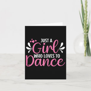 Just A Girl Who Loves To Dance For Dancing Dancer Card