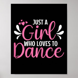 Just A Girl Who Loves To Dance For Dancing Dancer Poster