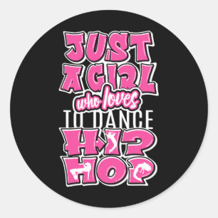 Just A Girl Who Loves To Dance Hip Hop Dancing Dan Classic Round Sticker