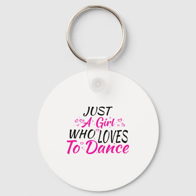 Just A Girl Who Loves To Dance  Key Ring (Front)