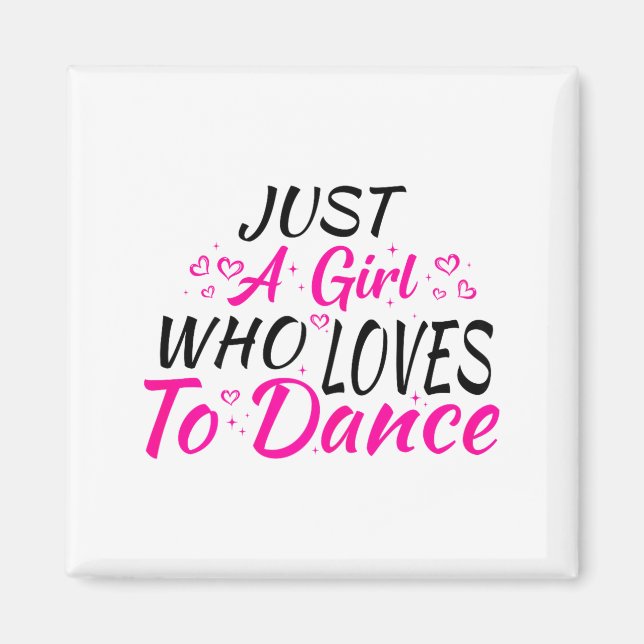 Just A Girl Who Loves To Dance  Magnet (Front)