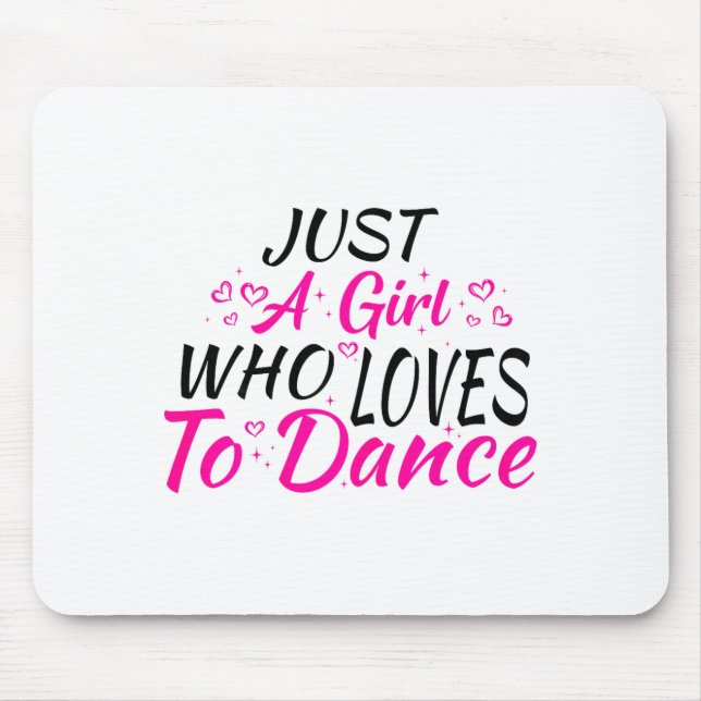 Just A Girl Who Loves To Dance  Mouse Mat (Front)