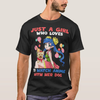 Just a Girl Who Loves to Watch Anime With her Dog  T-Shirt