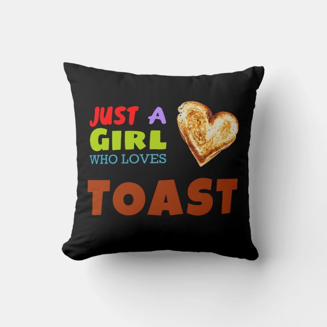 Just a girl who loves Toast Cushion (Front)