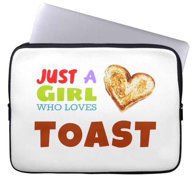 Just a girl who loves Toast Laptop Sleeve (Front)