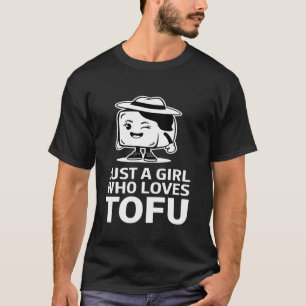 Just a Girl Who Loves Tofu Funny Vegan Vegetarian T-Shirt