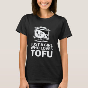 Just a Girl Who Loves Tofu Funny Vegan Vegetarian T-Shirt