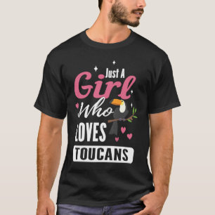 Just a girl who loves toucans for a animal toucan T-Shirt