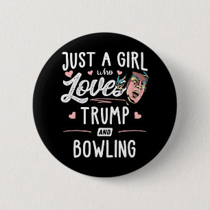 Just A Girl Who Loves Trump And Bowling Gift Women 6 Cm Round Badge