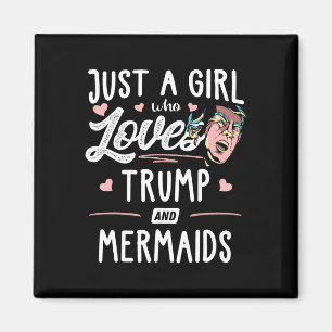 Just A Girl Who Loves Trump And Mermaids Gift Wome Magnet