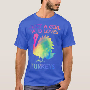 Just A Girl Who Loves Turkeys Funny Turkey Lover G T-Shirt