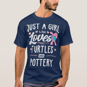 Just A Girl Who Loves Turtles And Pottery Gift T-Shirt