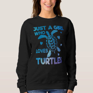 Just A Girl Who Loves Turtles Galaxy Space Sea Tur Sweatshirt