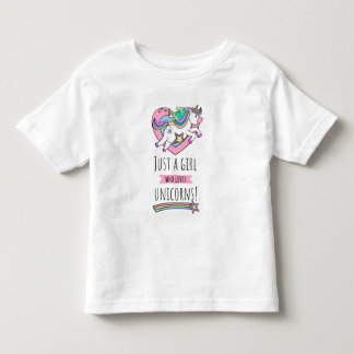Just A Girl Who Loves Unicorns! Toddler T-Shirt