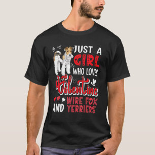 Just A Girl Who Loves Valentine And Wire Fox Terri T-Shirt