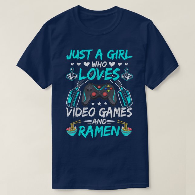 Just A Girl Who Loves Video Games And Ramen Video  T-Shirt (Design Front)