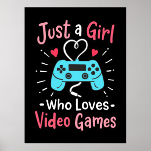 Just A Girl Who Loves Video Games Poster