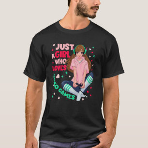Just A Girl Who Loves Video Games Video Games Girl T-Shirt