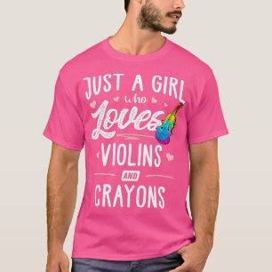 Just A Girl Who Loves Violins And Crayons Gift T-Shirt