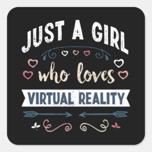 Just a Girl who loves Virtual Reality Funny Gifts Square Sticker