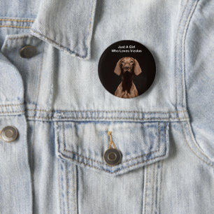 Just A Girl Who Loves Vizslas 6 Cm Round Badge