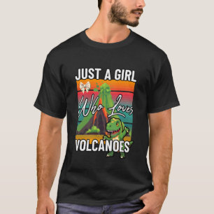 Just a Girl Who Loves Volcanoes Dinosaur Volcano E T-Shirt