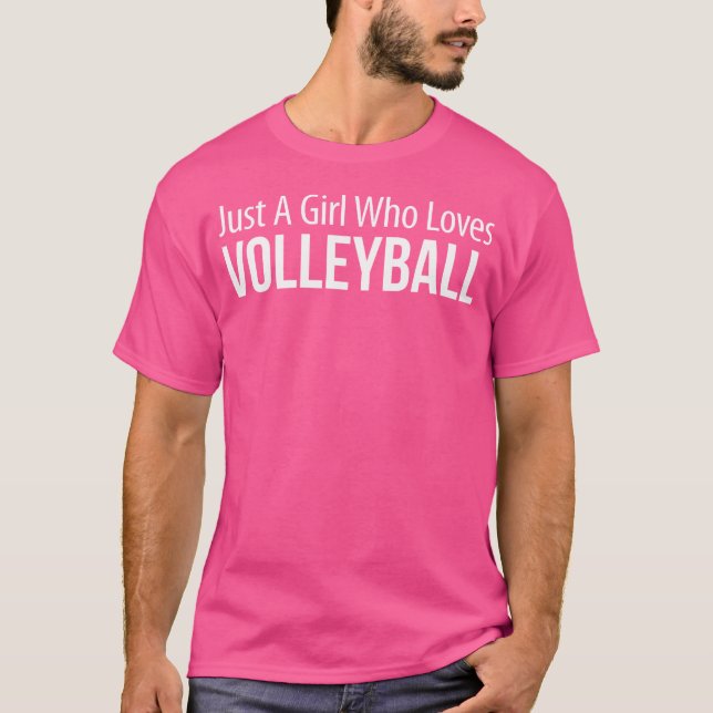 Just A Girl Who Loves Volleyball T-Shirt (Front)