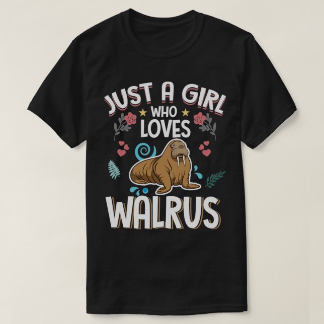 Just a Girl Who Loves Walruses T-Shirt (Design Front)