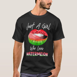 Just A Girl Who Loves Watermelon   Watermelon Lips T-Shirt