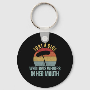 Just A Girl Who Loves Weiners In Her Mouth Adult H Key Ring