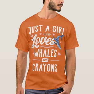 Just A Girl Who Loves Whales And Crayons Gift T-Shirt