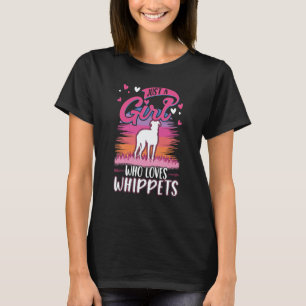 Just a girl who loves Whippets T-Shirt