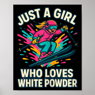 Just A Girl Who Loves White Powder Snow Winter Sno Poster
