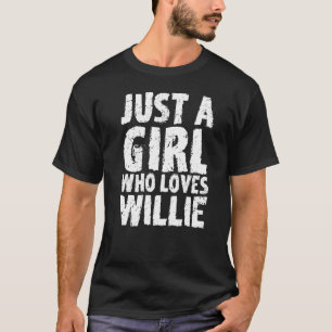 Just A Girl Who Loves Willie T-Shirt