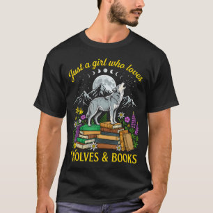 Just A Girl Who Loves Wolves And Books Howling T-Shirt