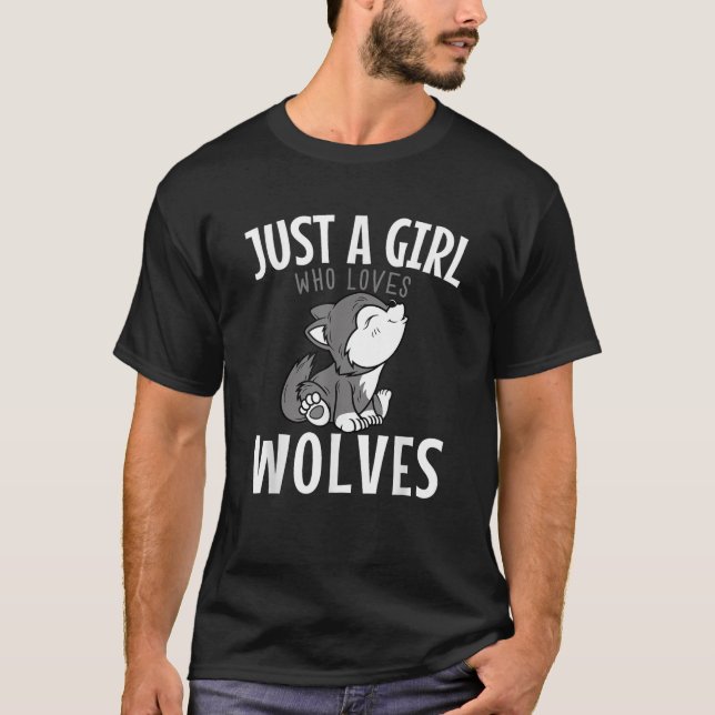 Just A Girl Who Loves Wolves Funny Wolf Doglike Lo T-Shirt (Front)