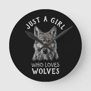 Just a girl who loves wolves round clock