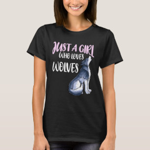 Just a girl who loves wolves T-Shirt