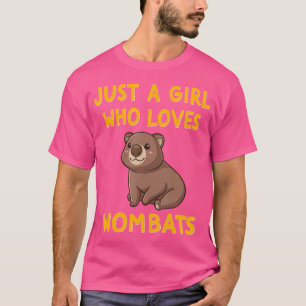 Just A Girl Who Loves Wombats Funny Wombat Lover T-Shirt