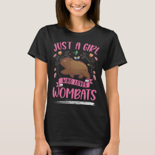 Just a girl who loves Wombats Girl T-Shirt