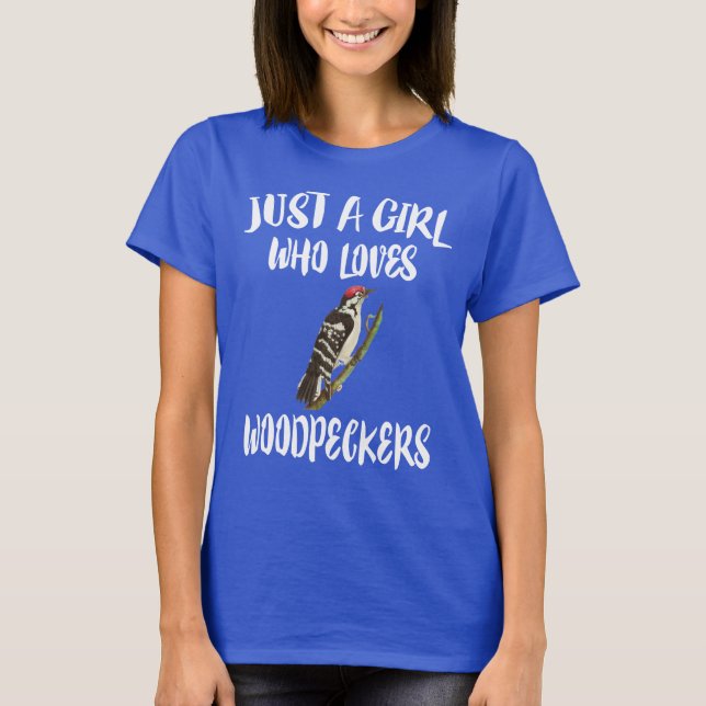 Just A Girl Who Loves Woodpeckers Bird T-Shirt (Front)