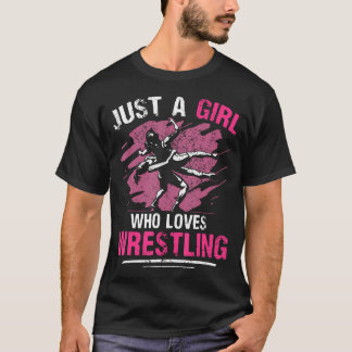 Just A Girl Who Loves Wrestling Funny Wrestler Wom T-Shirt