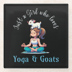 Just a girl who loves Yoga and Goats Glass Coaster