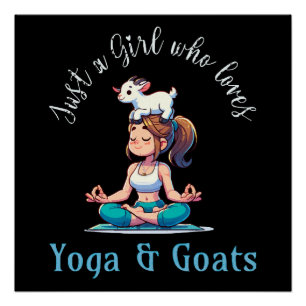 Just a girl who loves Yoga and Goats Poster