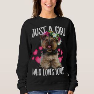 Just A Girl Who Loves Yorkie Dog Love - r Dad Mum Sweatshirt