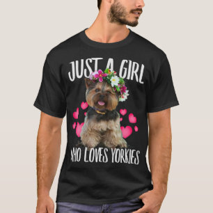 Just A Girl Who Loves Yorkie Dog Love - r Dad Mum, T-Shirt